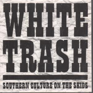 Southern Culture On The Skids - White Trash - 7 Inch