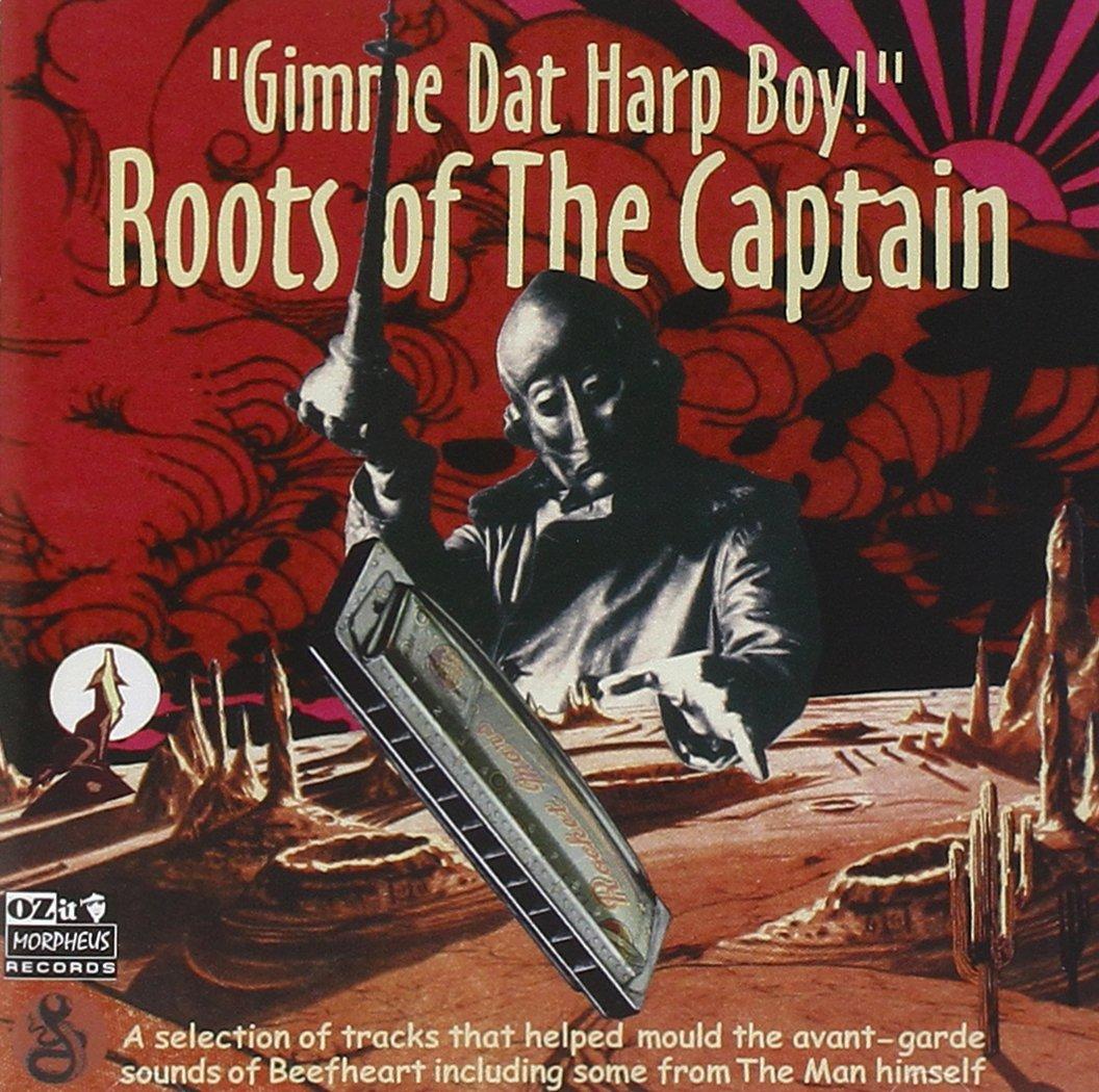 Captain Beefheart - Gimme Dat Harp Boy!: Roots of the Captain - Cd