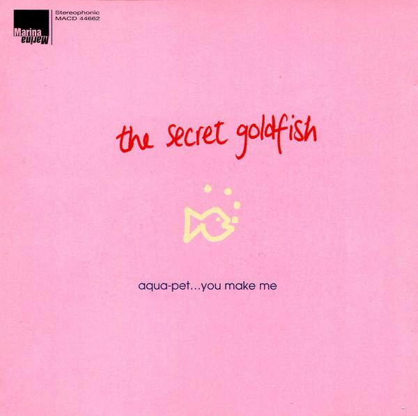 Secret Goldfish - Aqua-Pet... You Make Me - Cd