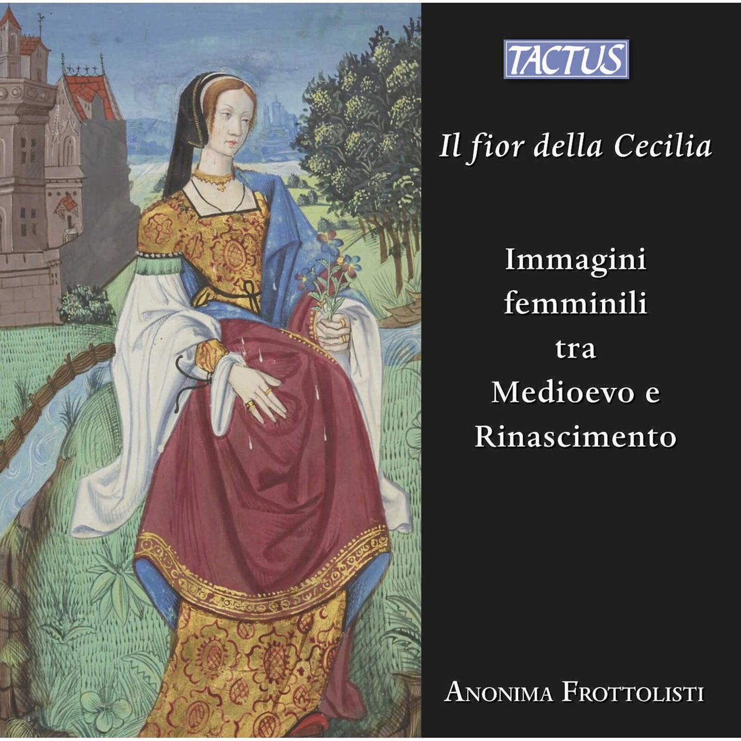 Anonima Frottolisti - Il Fior Della Cecilia [immagini Femminili Tra Medioevo E Rinascimento] - Cd