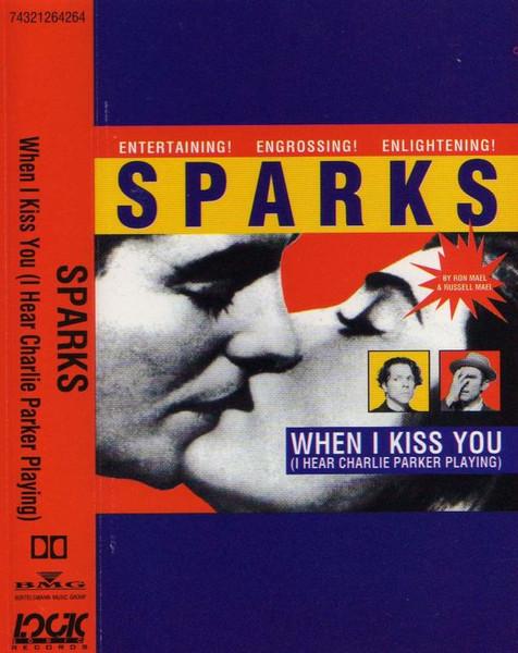 Sparks - When I Kiss You (I Hear Charlie Parker Playing) - Cassette