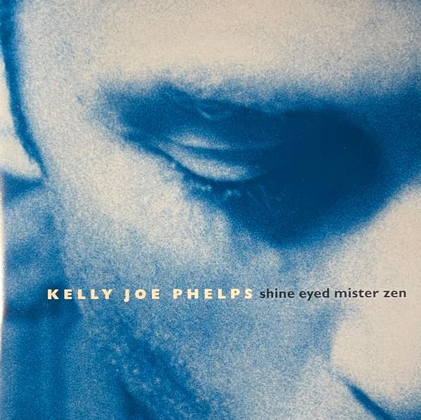 Kelly Joe Phelps - Shine Eyed Mister Zen - Cd