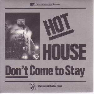 Hot House - Don't Come To Stay - 7 Inch