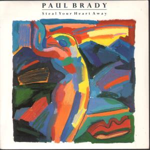 Paul Brady - Steal Your Heart Away - 7 Inch
