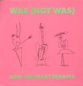 Was Not Was - How The Heart Behaves - 12 Inch