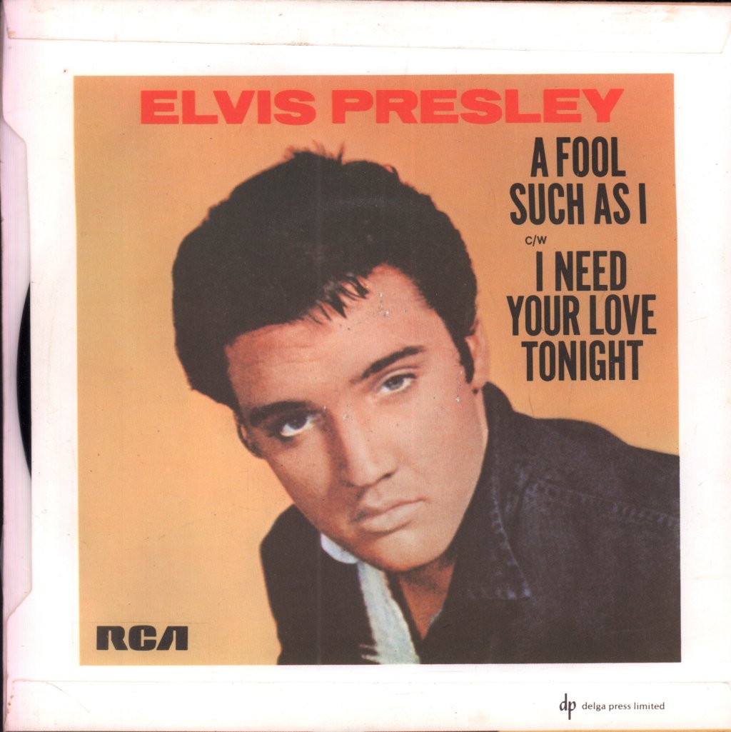 Elvis Presley - A Fool Such As I / I Need Your Love Tonight - 7 Inch