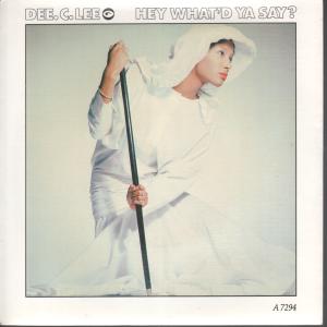 Dee.C.Lee - Hey What'd Ya Say - 7 Inch