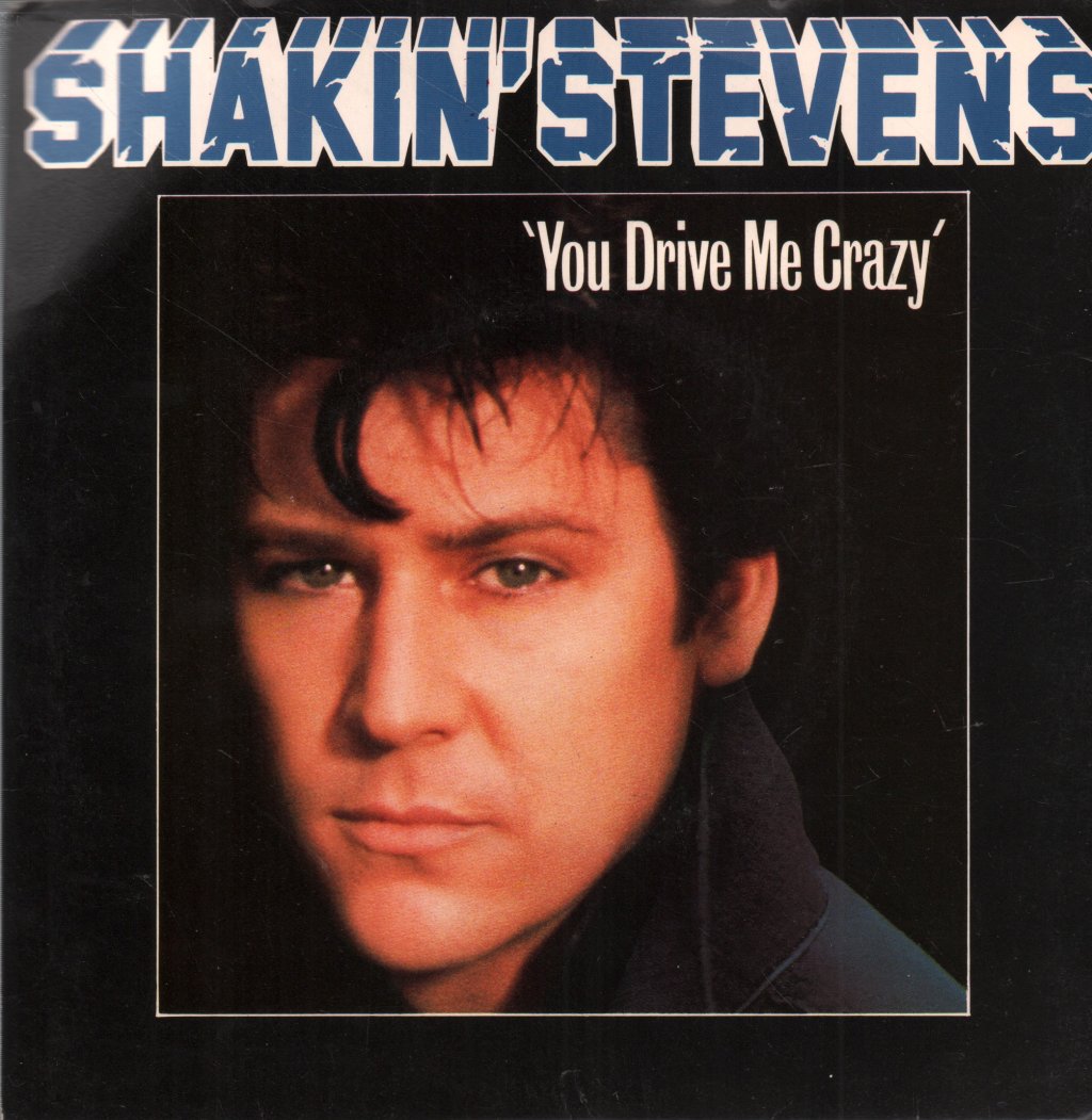 Shakin Stevens - You Drive Me Crazy - 7 Inch