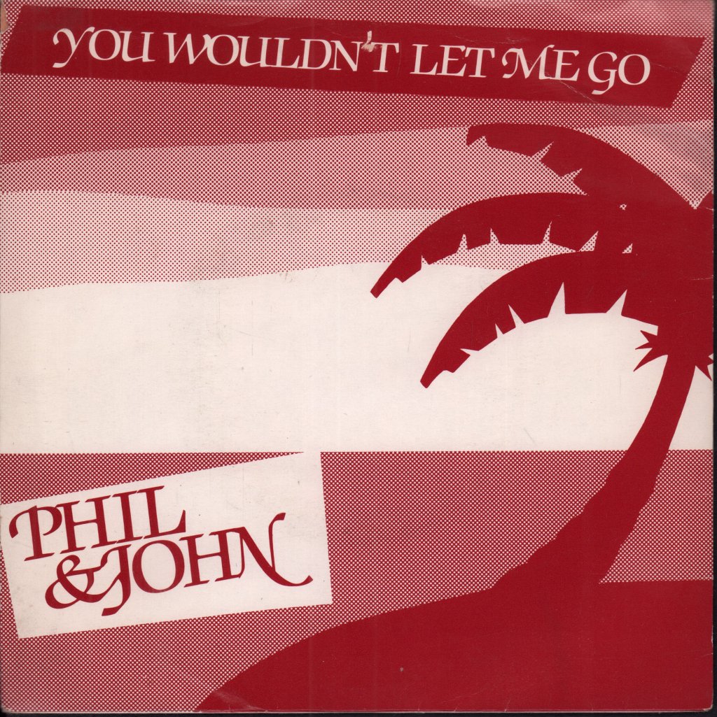Phil And John - You Wouldn't Let Me Go - 7 Inch