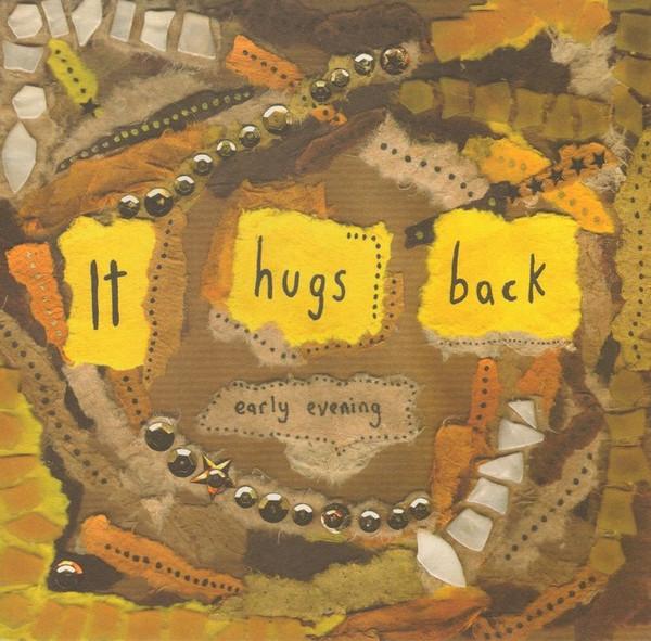 It Hugs Back - Early Evening - 7 Inch