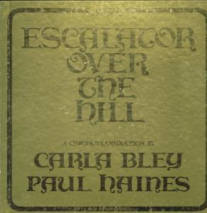 Carla Bley And Paul Haines - Escalator Over The Hill - Triple Lp