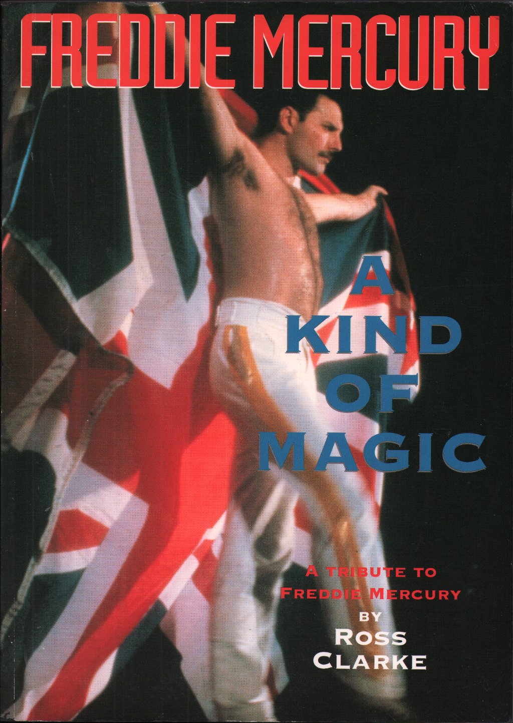 Freddie Mercury - A Kind Of Magic - A Tribute - Book