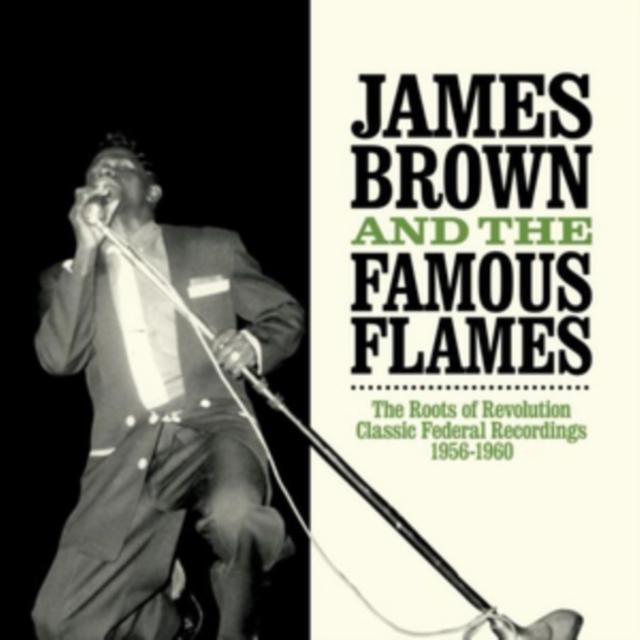 James Brown & The Famous Flames - Roots of Revolution: the Complete Federal Singles 1956-1960 - Double Cd