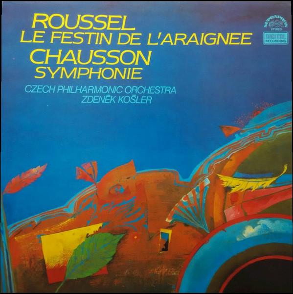 Czech Philharmonic Orchestra / Zdenek Kosler - Roussel - Le Festin De L’araignee / Chausson - Symphonie - Lp
