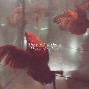 Fresh And Onlys - House Of Spirits - Lp