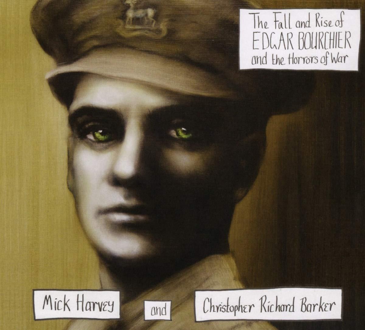 Mick Harvey And Christopher Richard Barker - Fall and Rise of Edgar Bourchier and the Horrors of War - Cd