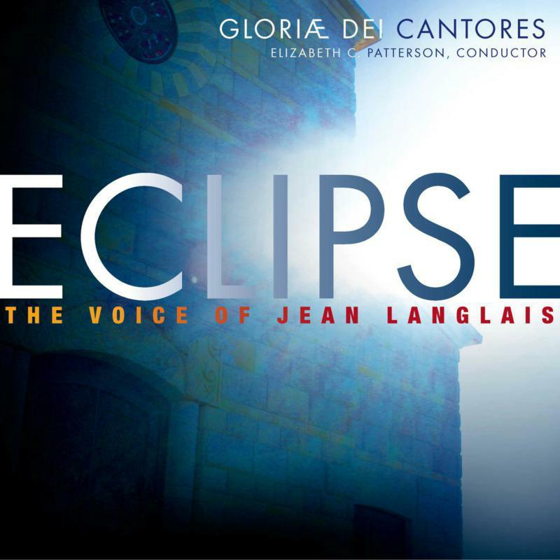 Gloriae Dei Cantores - Eclipse: the Voice of Jean Langlais - Double Cd
