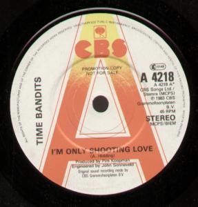 Time Bandits - I'm Only Shooting Love - 7 Inch