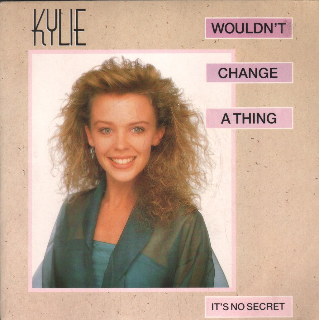 Kylie Minogue - Wouldn't Change A Thing - 7 Inch