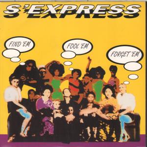S'express - Find 'Em Fool 'Em Forget 'Em - 7 Inch