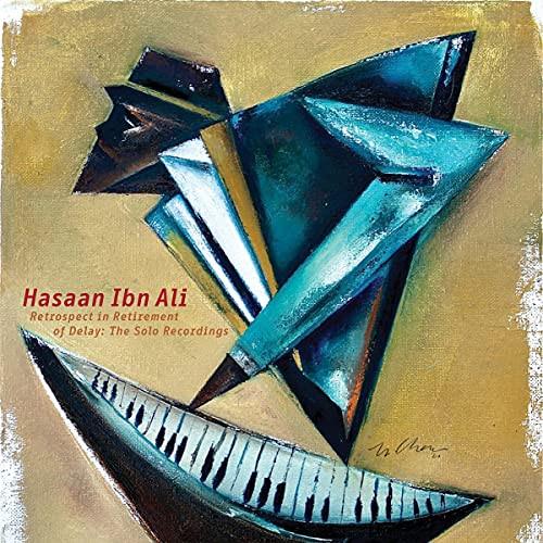 Hasaan Ibn Ali - Retrospect In Retirement of Delay: the Solo Recordings - Double Cd