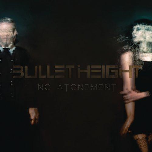Bullet Height - No Atonement - Double Lp