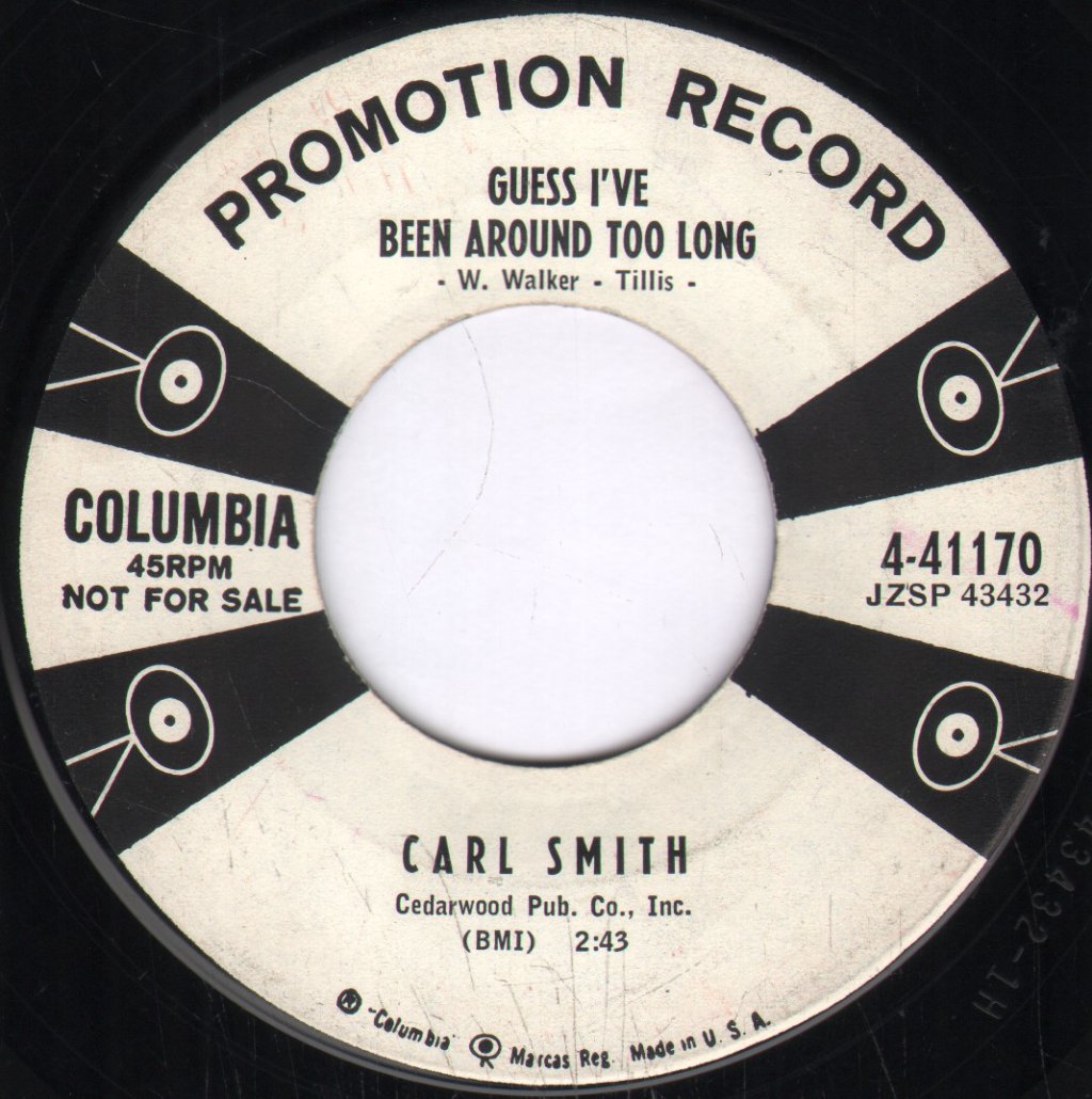 Carl Smith - Guess I've Been Around Too Long - 7 Inch