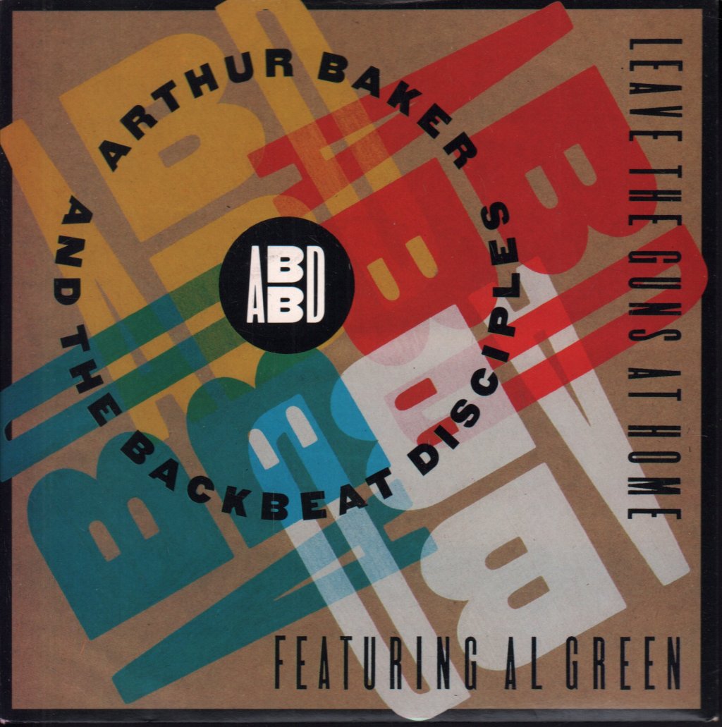 Arthur Baker And The Backbeat Disciples Feat Al Green - Leave The Guns At Home - 7 Inch