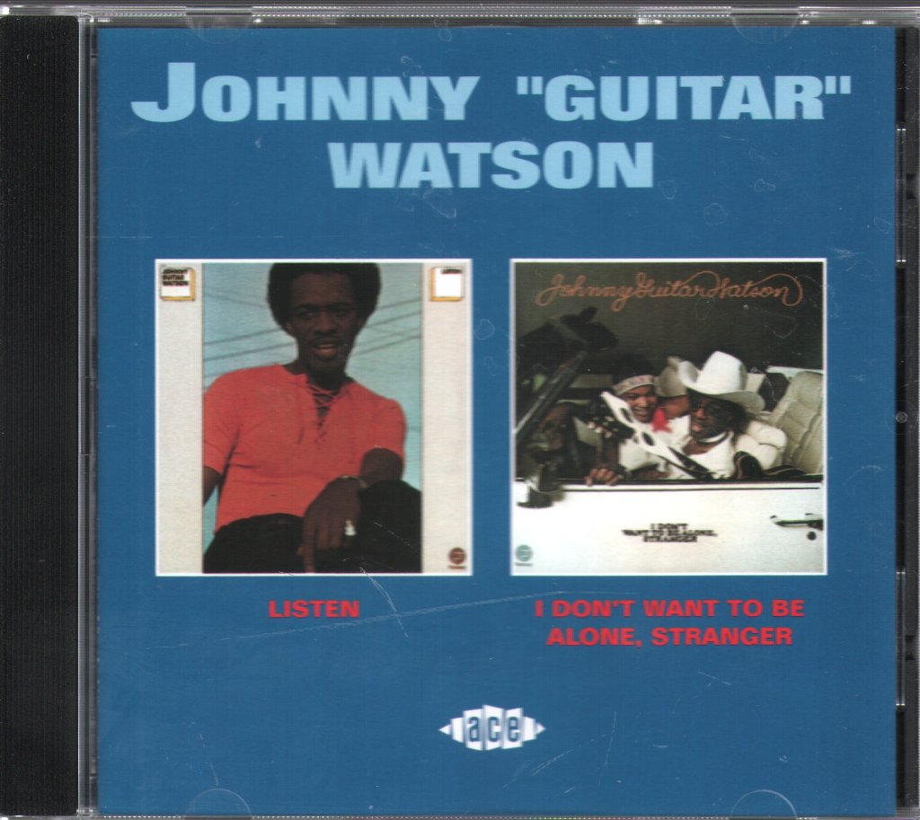 Johnny Guitar Watson - Listen / I Don't Want To Be Alone, Stranger - Cd