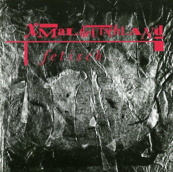 X Mal Deutschland - Fetisch - Triple Cd