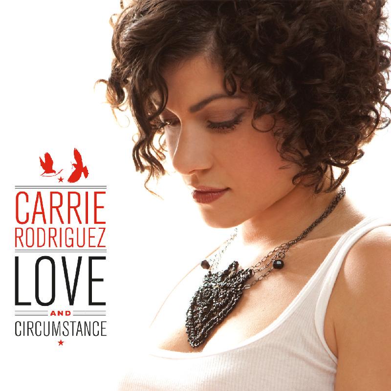 Carrie Rodriguez - Love and Circumstance - Cd