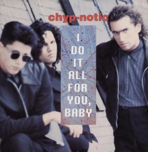 Chyp-Notic - I Do It All For You Baby - 12 Inch