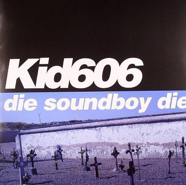 Kid606 - Die Soundboy Die - 12 Inch