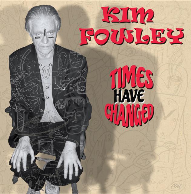 Kim Fowley - Times Have Changed - Cd