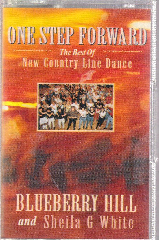 BLUEBERRY HILL AND SHEILA G.WHITE - ONE STEP FORWARD - THE Best Of New Country Line Dance - Cassette