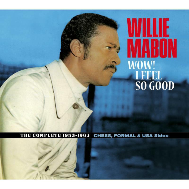 Willie Mabon - Wow! I Feel So Good (The Complete 1952-1963 Chess, Formal & USA Sides) - Cd