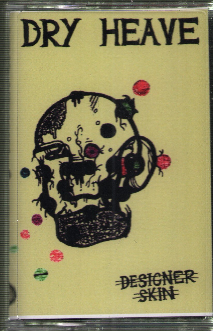 Dry Heave - Designer Skin - Cassette