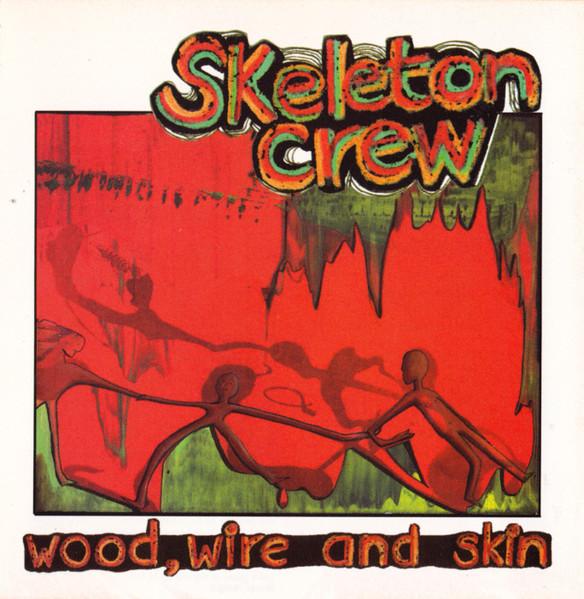 Skeleton Crew - Wood, Wire And Skin - Cd
