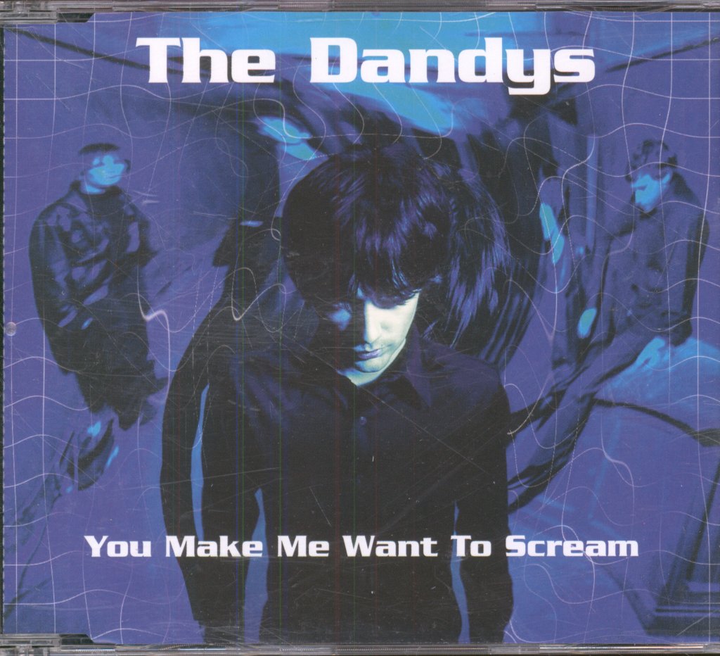 Dandys - You Make Me Want To Scream - Cd