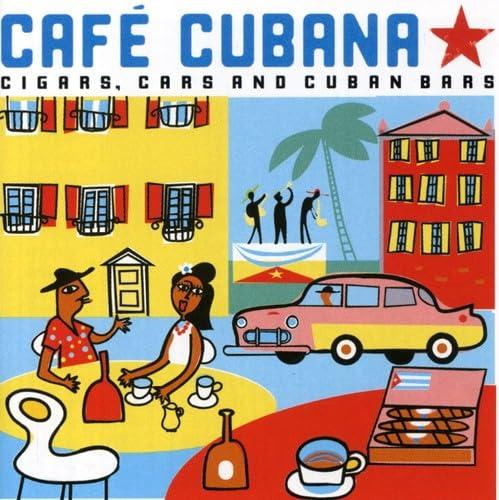 Various Artists - Cafe Cubana - Cigars, Cars and Cuban Bars - Cd