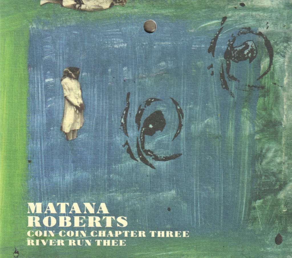 Matana Roberts - Coin Coin Chapter Three River Run Thee - Cd