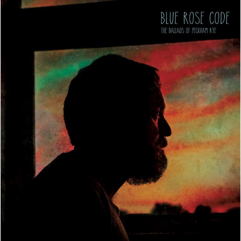 Blue Rose Code - Ballads of Peckham Rye - Cd