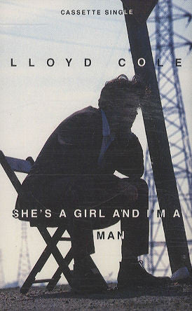 Lloyd Cole - She's A Girl And I'm A Man - Cassette