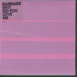 Garbage - Why Do You Love Me - 7 Inch