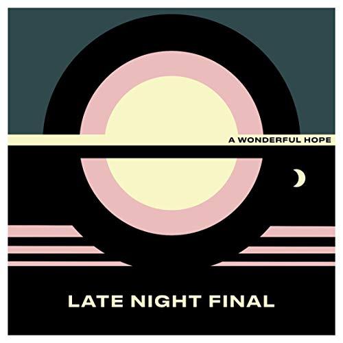 Late Night Final - A Wonderful Hope-Indie Exclusi - Lp