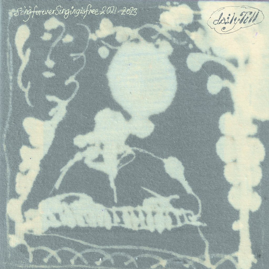 Daily Toll - Sing Forever (Singing Is Free): Songs from 2021-2023 - Lp