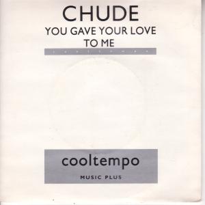 Chude - You Gave Your Love To Me - 7 Inch