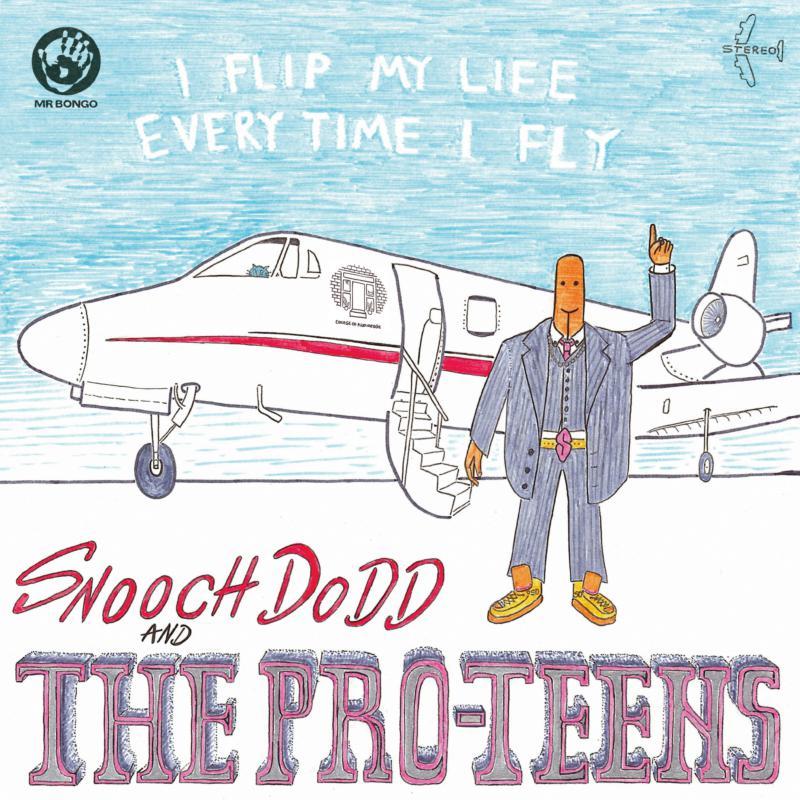 Snooch Dodd And The Pro-Teens - I Flip My Life Every Time I Fly - Lp