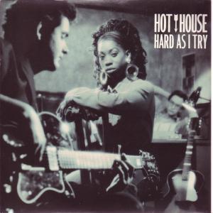 Hot House - Hard As I Try - 7 Inch