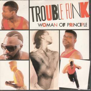 Trouble Funk - Woman Of Principle - 7 Inch